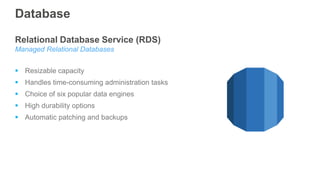 Relational Database Service (RDS)
Managed Relational Databases
 Resizable capacity
 Handles time-consuming administratio...