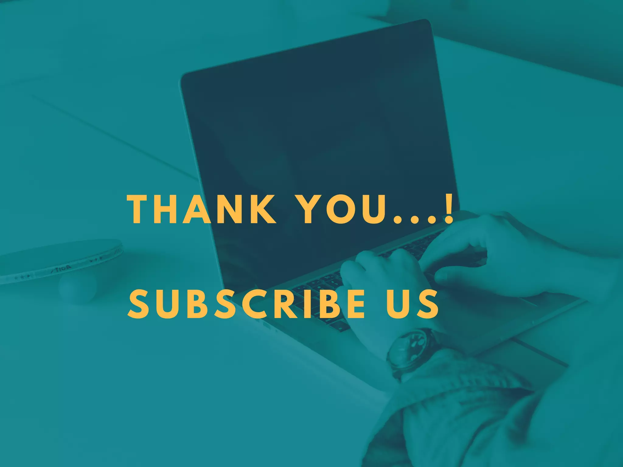 THANK YOU...!
SUBSCRIBE US
 