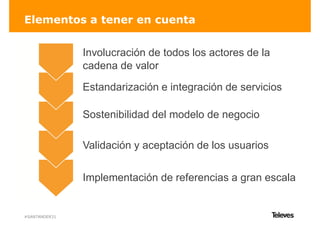 Elementos a tener en cuenta
#SANTANDER31
Estandarización e integración de servicios
Involucración de todos los actores de ...