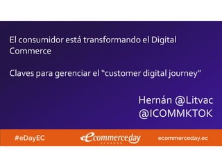 Presentación Hernan Litvac - eCommerce Day Ecuador 2017