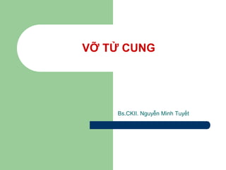 VỠ TỬ CUNG
Bs.CKII. Nguyễn Minh Tuyết
 