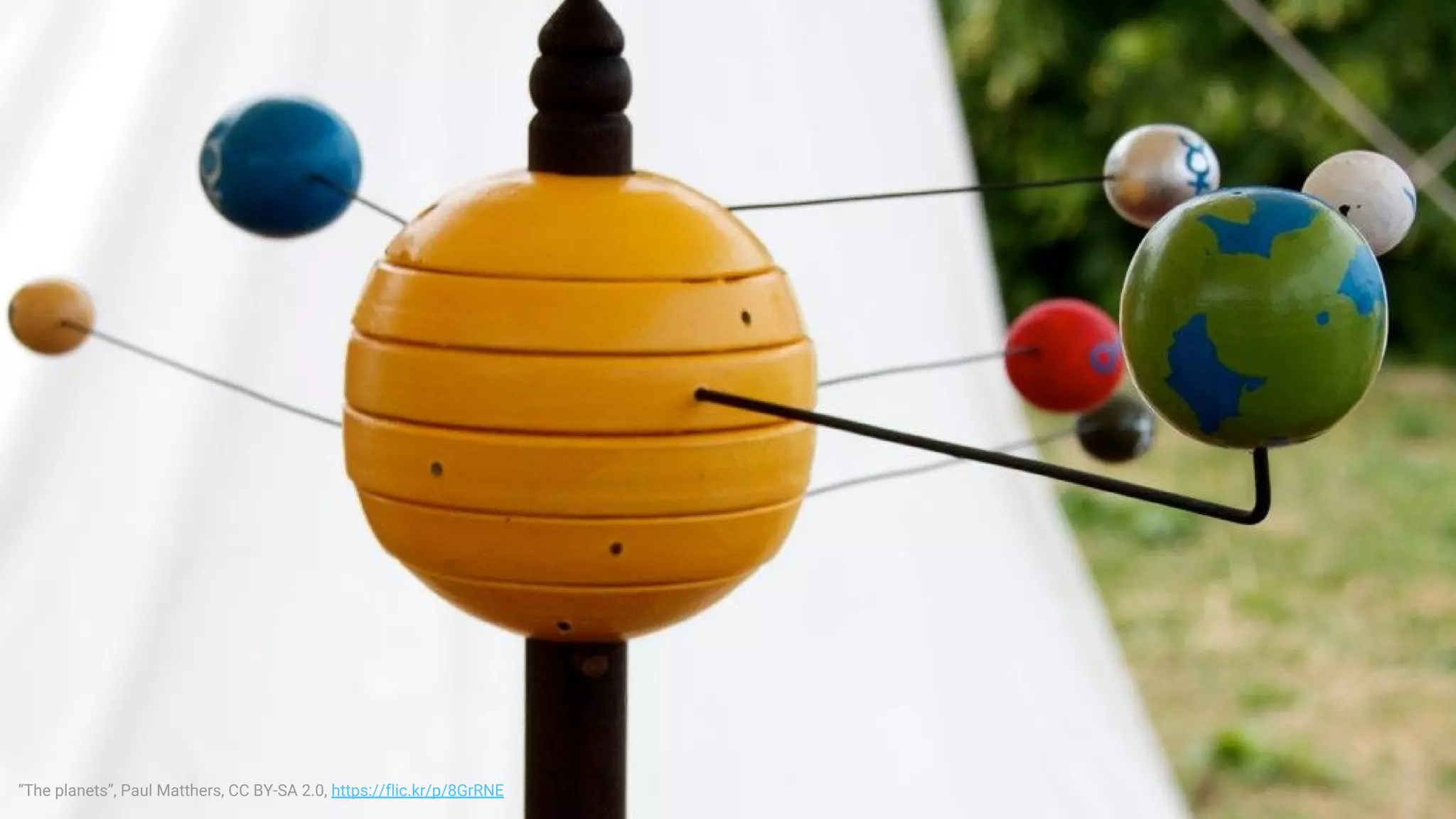 “The planets”, Paul Matthers, CC BY-SA 2.0, https://flic.kr/p/8GrRNE
 