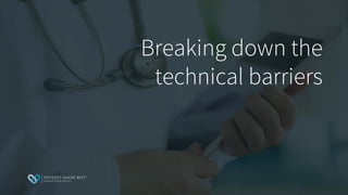 Breaking down the
technical barriers
 