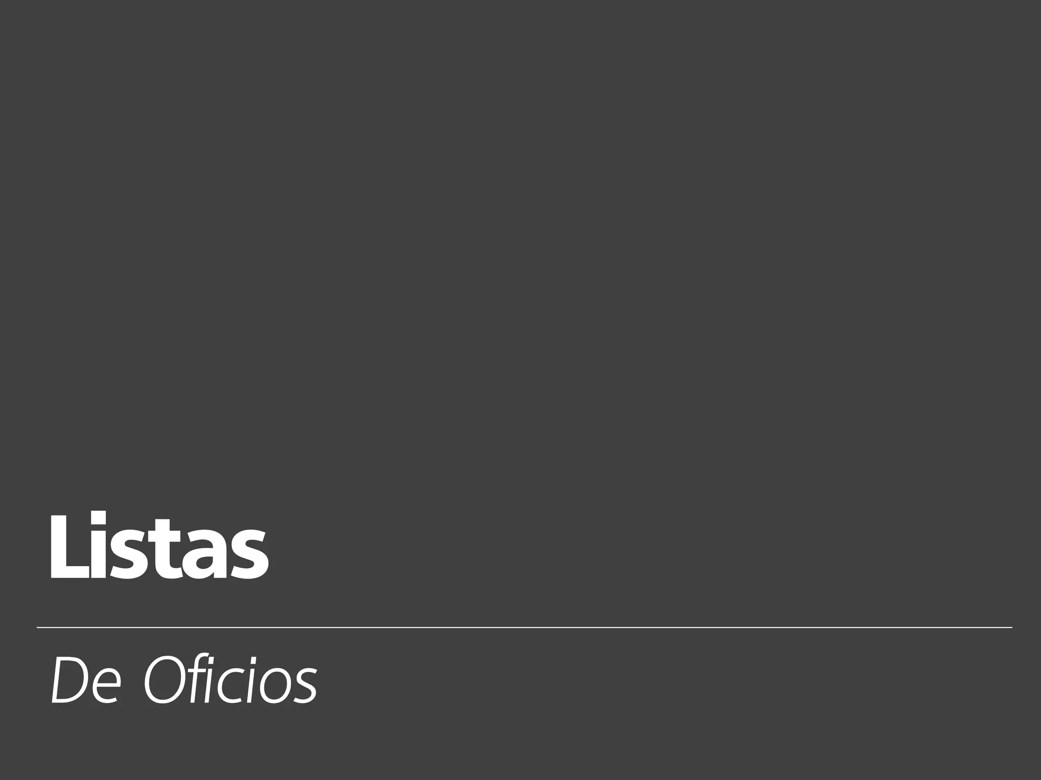 Listas
De Oficios
 