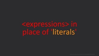 <expressions> in
place of 'literals'
blogs.oracle.com/sql www.youtube.com/c/TheMagicOfSQL @ChrisRSaxon
 