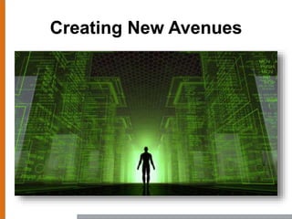 Creating New Avenues
 