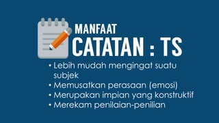 • Lebih mudah mengingat suatu
subjek
• Memusatkan perasaan (emosi)
• Merupakan impian yang konstruktif
• Merekam penilaian-penilian
 