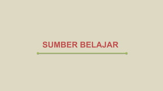 SUMBER BELAJAR
 