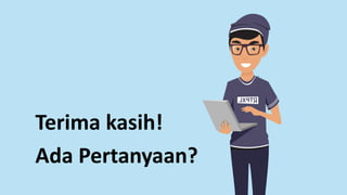 Terima kasih!
Ada Pertanyaan?
 