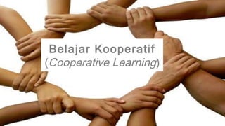 Belajar Kooperatif
(Cooperative Learning)
 
