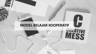 MODEL BELAJAR KOOPERATIF
 