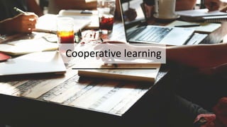 Cooperative learning
 