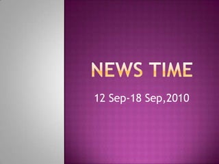NEWS TIME 12 Sep-18 Sep,2010 