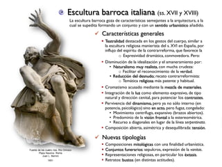  Juan Lorenzo Bernini (1598-1680)
Máximo exponente de la escultura barroca italiana,
se caracteriza por su:
 Profundo re...