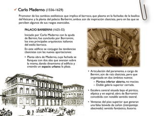 PALACIO BARBERINI (1625-32)
Iniciado por Carlo Maderno con la ayuda
de Bernini, fue concluido por Borromini,
los tres prin...