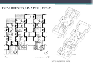 PREVI HOUSING, LIMA PERU, 1969-73
UPPER AND LOWER UNITS
 