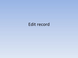 Edit record
 