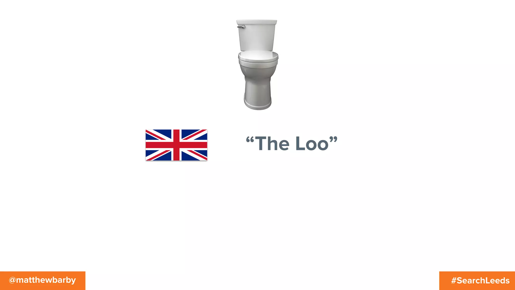 #SearchLeeds@matthewbarby
“The Loo”
 