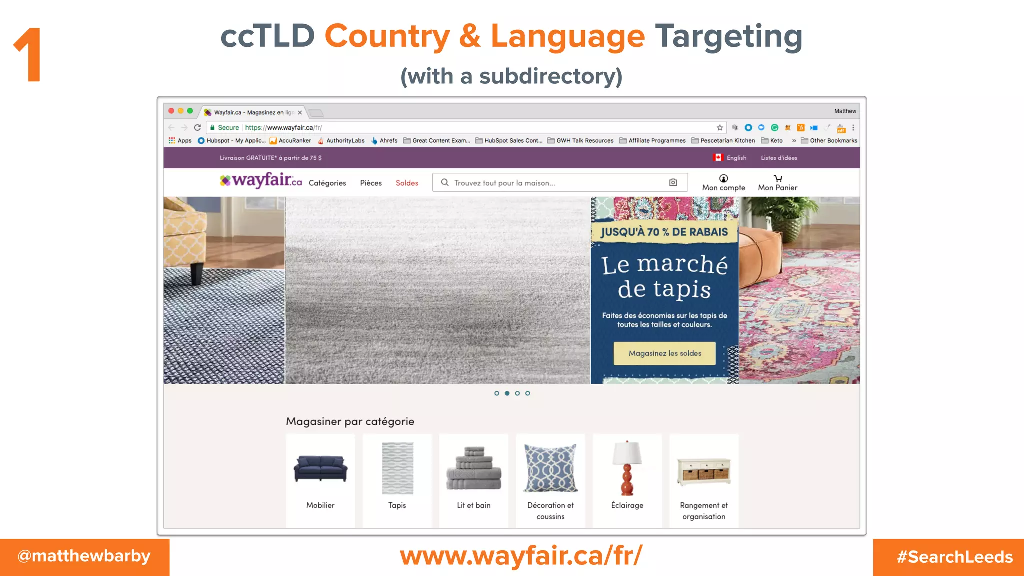 #SearchLeeds@matthewbarby
ccTLD Country & Language Targeting
(with a subdirectory)1
www.wayfair.ca/fr/
 
