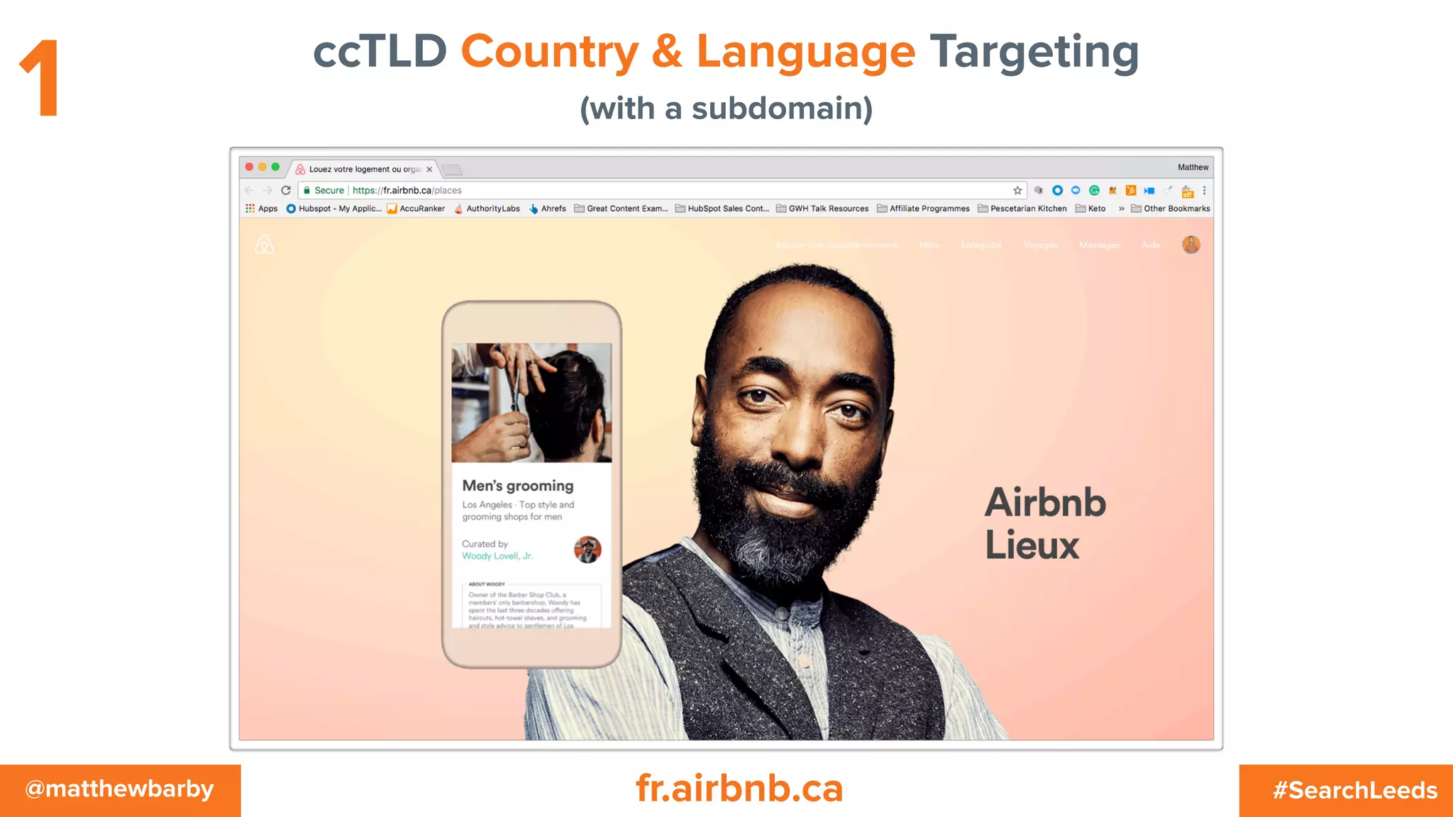 #SearchLeeds@matthewbarby
ccTLD Country & Language Targeting
(with a subdomain)1
fr.airbnb.ca
 