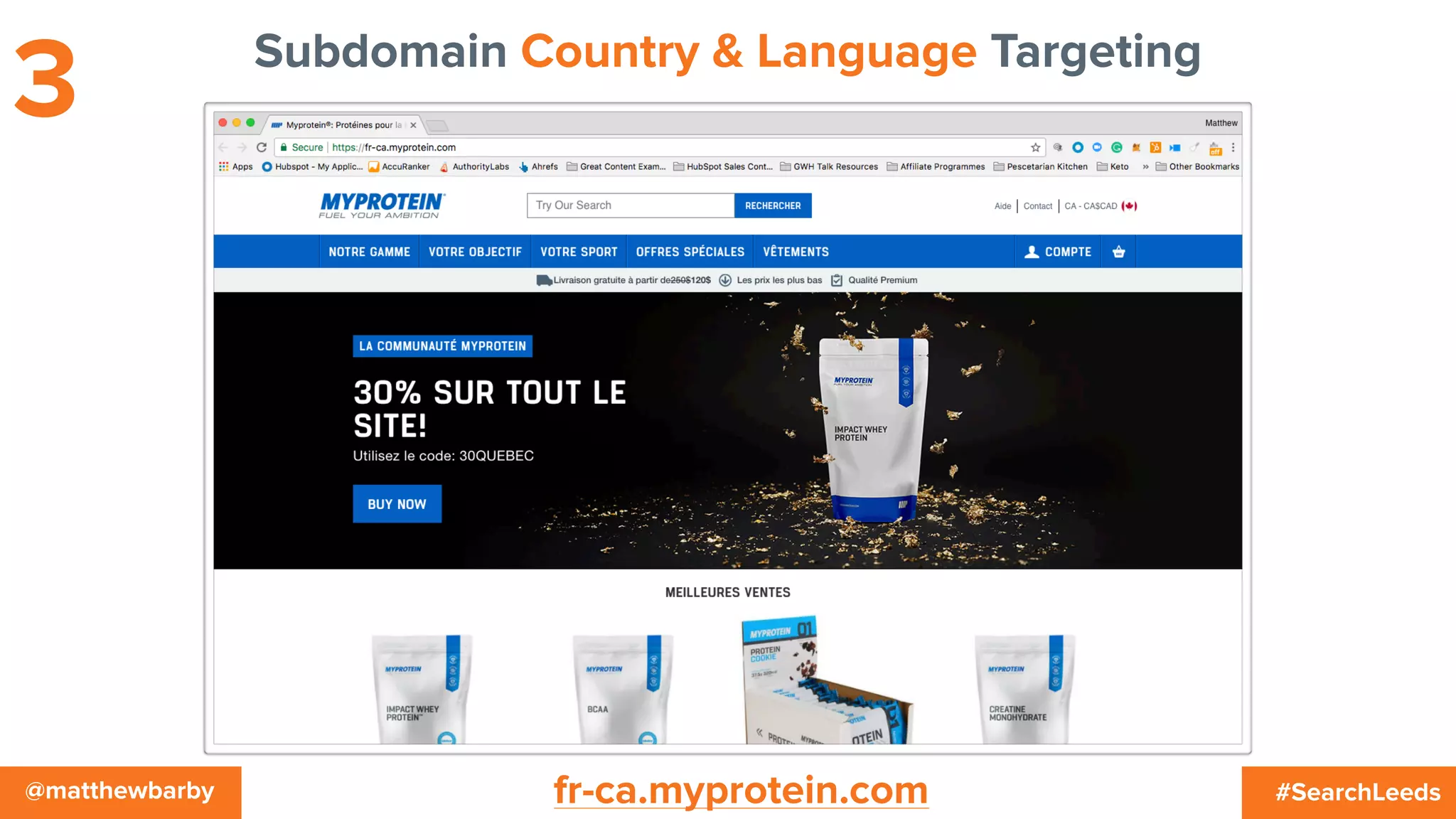 #SearchLeeds@matthewbarby
Subdomain Country & Language Targeting
3
fr-ca.myprotein.com
 