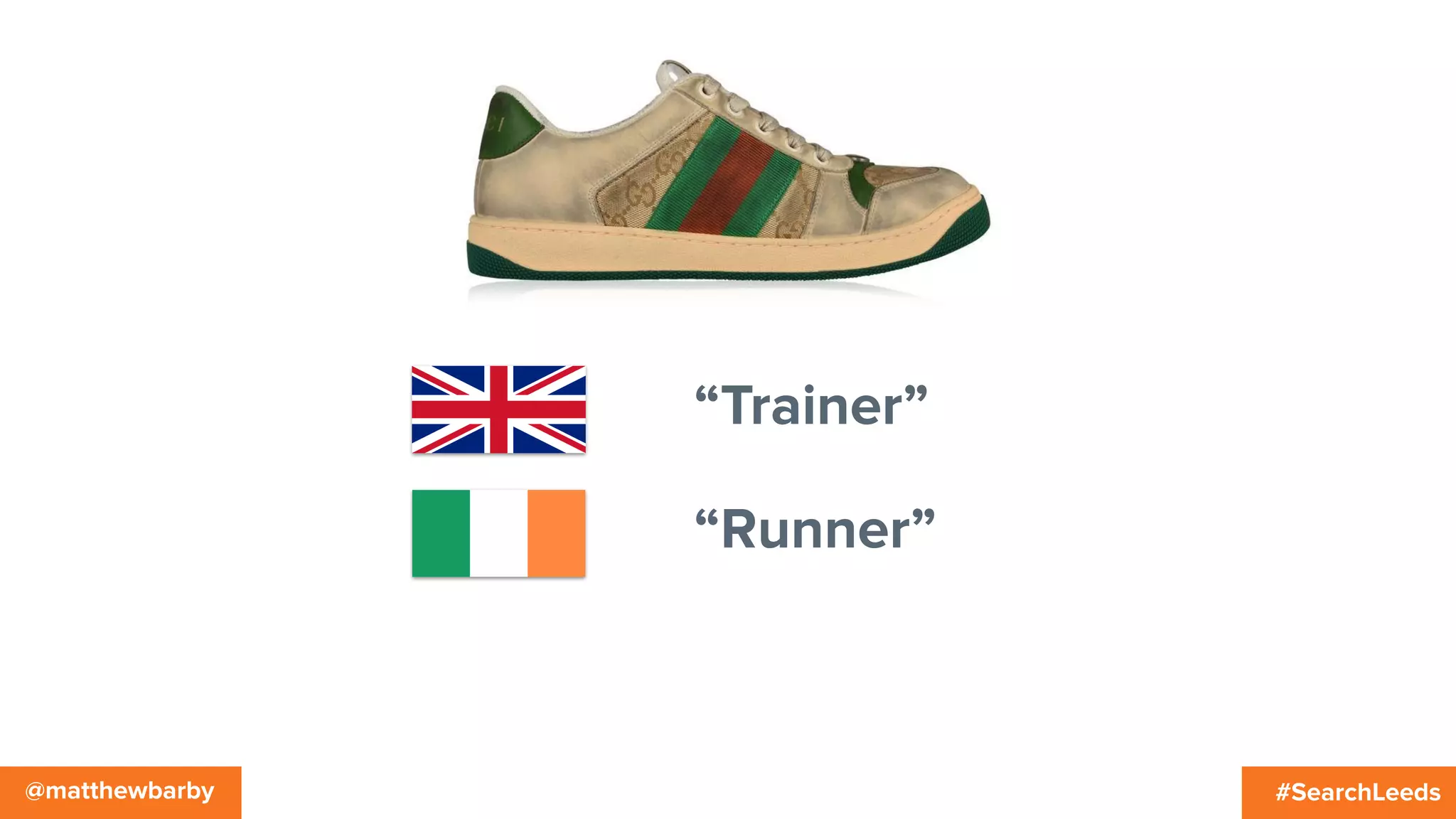 #SearchLeeds@matthewbarby
“Trainer”
“Runner”
 