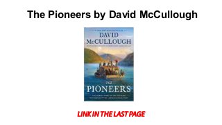 The Pioneers by David McCullough
LINKIN THE LASTPAGE
 