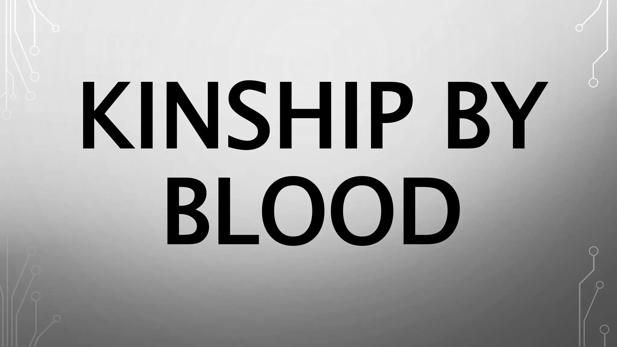 KINSHIP BY
BLOOD
 
