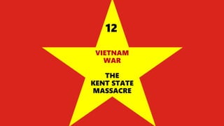 VIETNAM
WAR
THE
KENT STATE
MASSACRE
12
 
