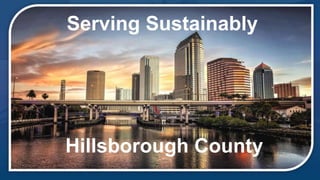 Serving Sustainably
Hillsborough County
 