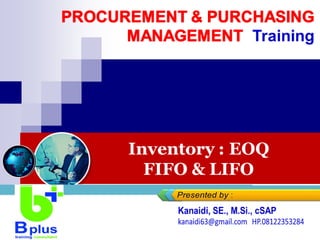 Inventory : EOQ
FIFO & LIFO
Training
 