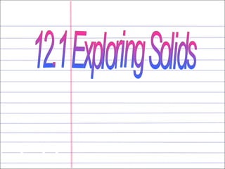 12.1 Exploring Solids 