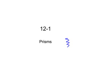 12-1
Prisms
 