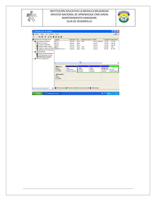 INSTITUCION EDUCATIVA LA MEDALLA MILAGROSA
 SERVICIO NACIONAL DE APRENDIZAJE CIMI-GIRON
          MANTENIMIENTO HARDWARE
             GUIA DE DESARROLLO
 