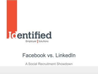 Facebook vs. LinkedIn
 A Social Recruitment Showdown
 