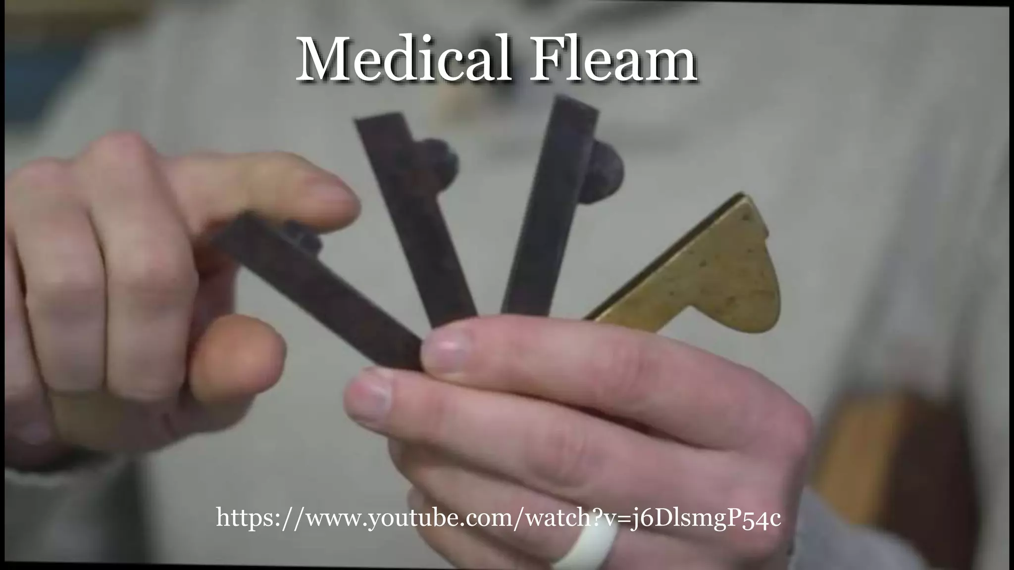 https://www.youtube.com/watch?v=j6DlsmgP54c
Medical Fleam
 