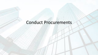 Conduct Procurements
 