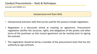 Interpersonal and Team Skills
• Interpersonal and team skills that can be used for this process include negotiation.
• Neg...