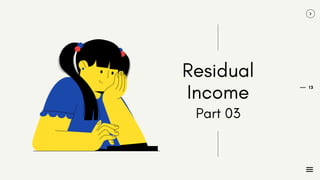 13
Residual
Income
Part 03
 