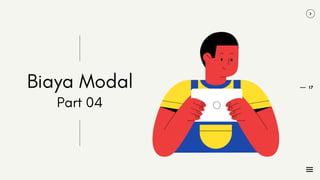 Biaya Modal
Part 04
17
 