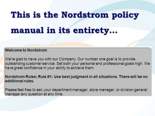 This is the Nordstrom policy
manual in its entirety…
 