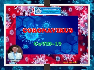 CORONAVIRUS
CORONAVIRUS
CoViD-19
CoViD-19
 