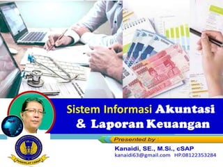 Sistem Informasi Akuntasi
& Laporan Keuangan
Sistem Informasi Akuntasi
& Laporan Keuangan
 