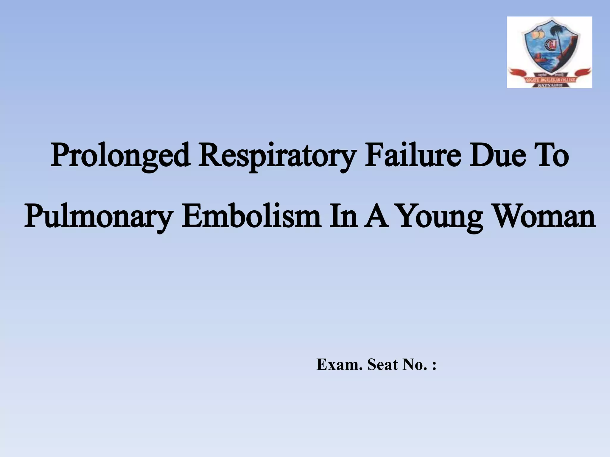 Prolonged Respiratory Failure due to Pulmonary Embolism In a young ...