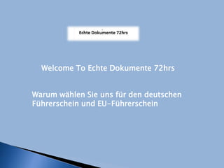 Warum wählen Sie uns für den deutschen
Führerschein und EU-Führerschein
Welcome To Echte Dokumente 72hrs
 