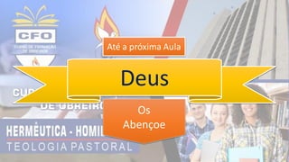 Até a próxima Aula
Deus
Os
Abençoe
 