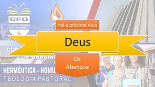 Até a próxima Aula
Deus
Os
Abençoe
 