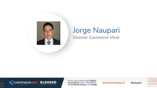Jorge Naupari
Director Commerce Mind
Foto Speaker
 