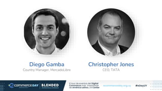 Christopher Jones
CEO, TATA
Diego Gamba
Country Manager, MercadoLibre
 