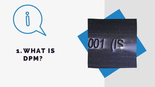 WHAT IS
DPM?
1.
 